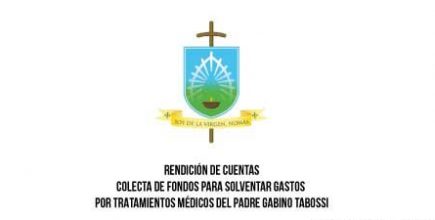 RENDICIÓN FINAL. Colecta de Fondos para solventar gastos por tratamientos médicos del P. Gabino Tabossi.