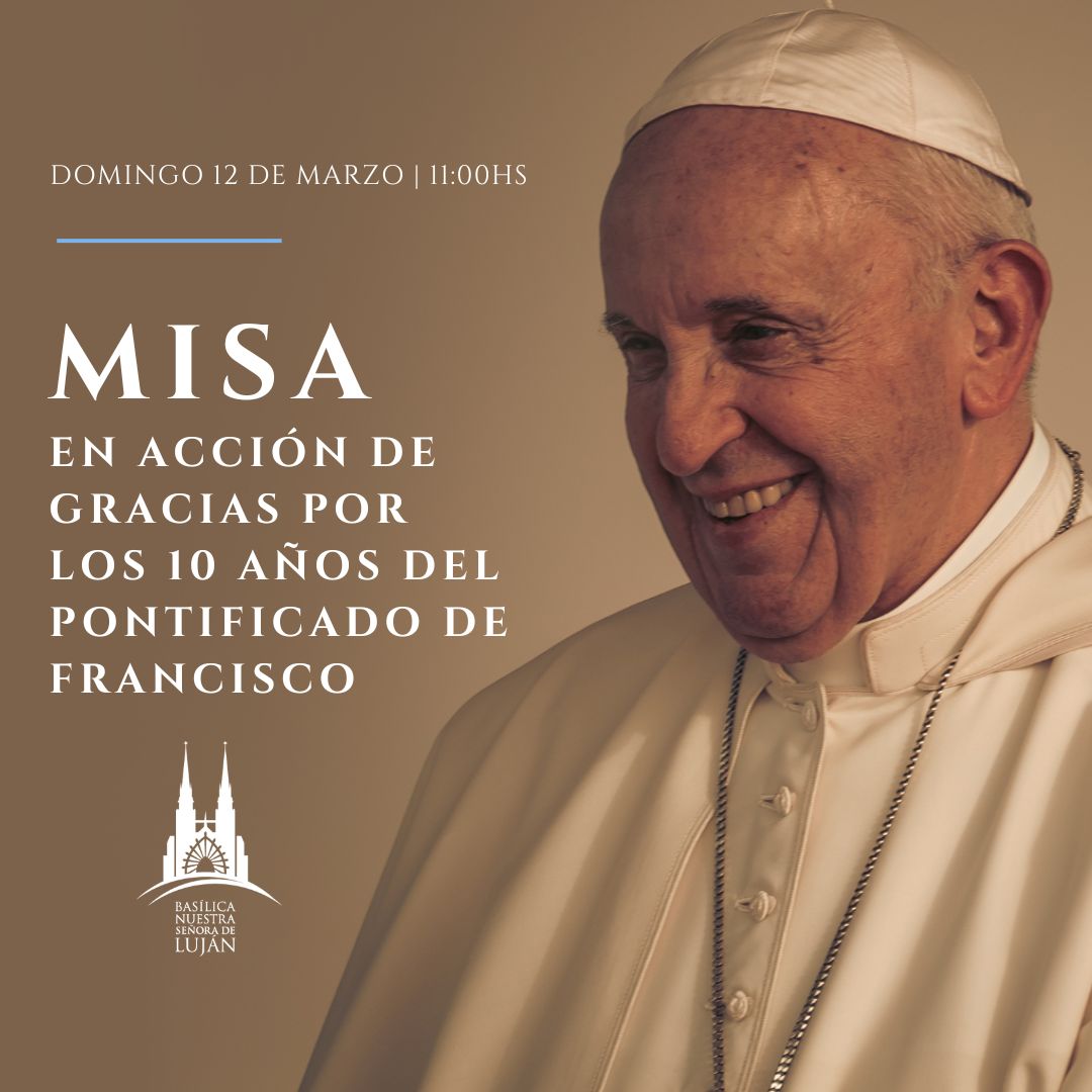 Santa Misa en Acción de Gracias por los 10 años del Papa Francisco ...